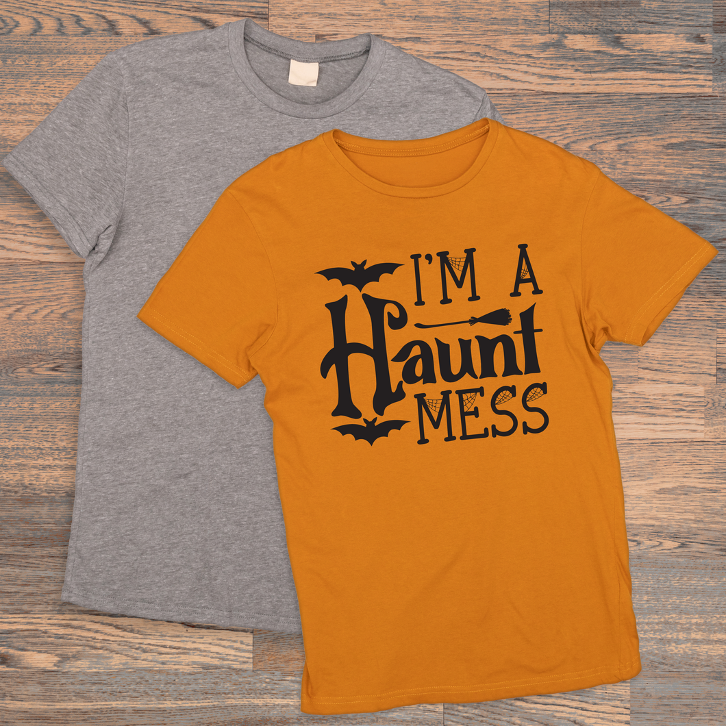 I’m a Haunt Mess Hoodie or T-Shirt