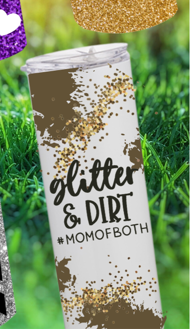 Glitter & Dirt Mama Tumbler